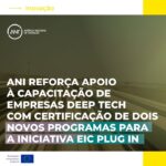 🚀 ANI reforça apoio à capacitação de empresas deep tech com certificação de dois novos